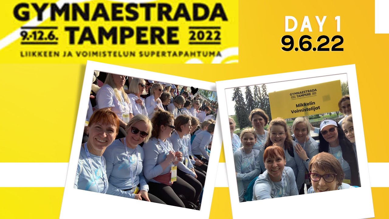 Day 1: Gymnaestrada Tampere 9.6.2022
