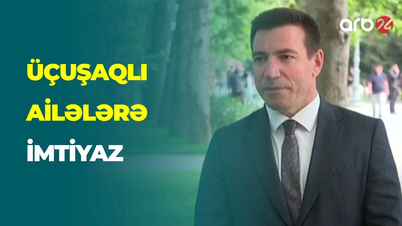 ARB 24 | Üçuşaqlı ailələr də çoxuşaqlı hesab olunacaq?