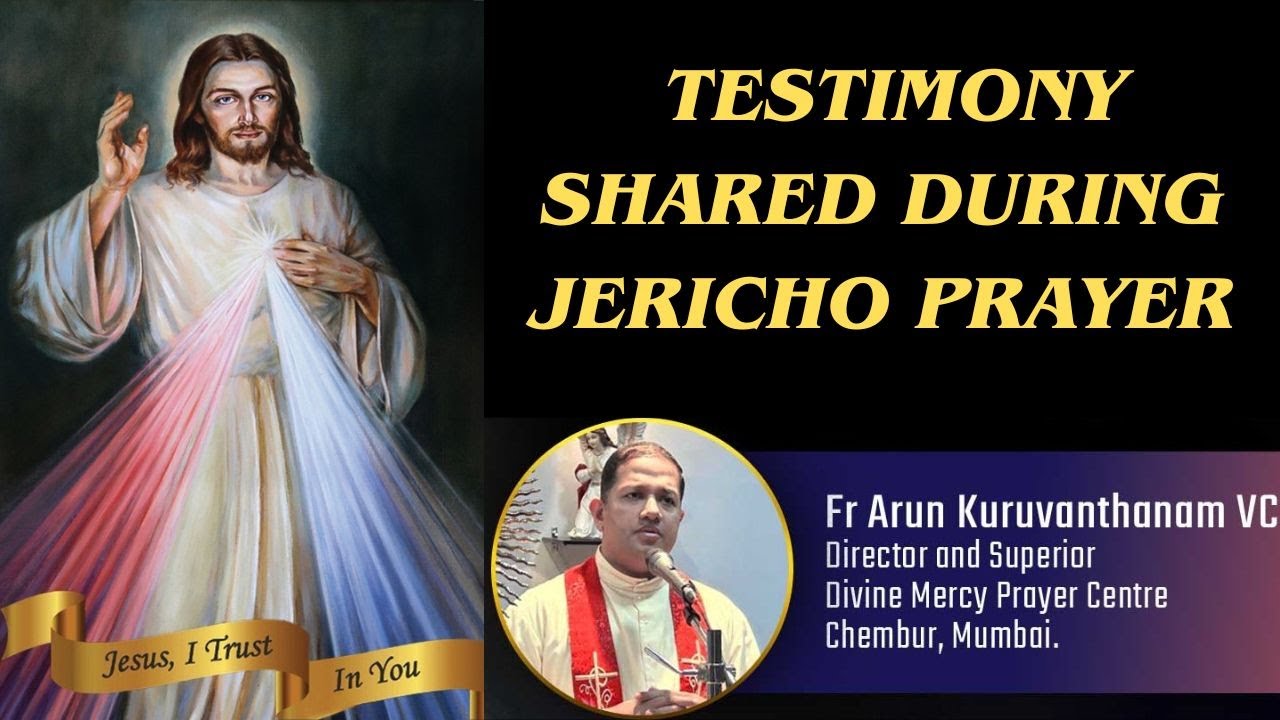 Testimony shared during the Jericho Prayer - Healing & Deliverance Prayers  led by Fr. Arun VC