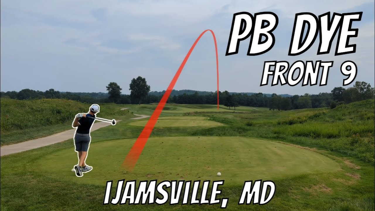 P.B. Dye Golf Club Front 9 | Shot by Shot