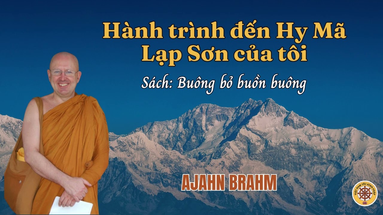 Hành trình đến Hy Mã Lạp Sơn của tôi - Sách: Buông bỏ, buồn buông - AJAHN BRAHM
