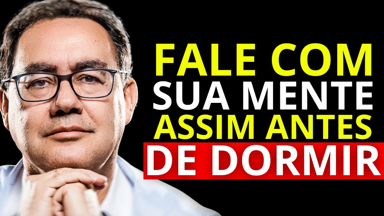 Diga isso à sua mente antes de dormir e transforme sua realidade | Augusto Cury