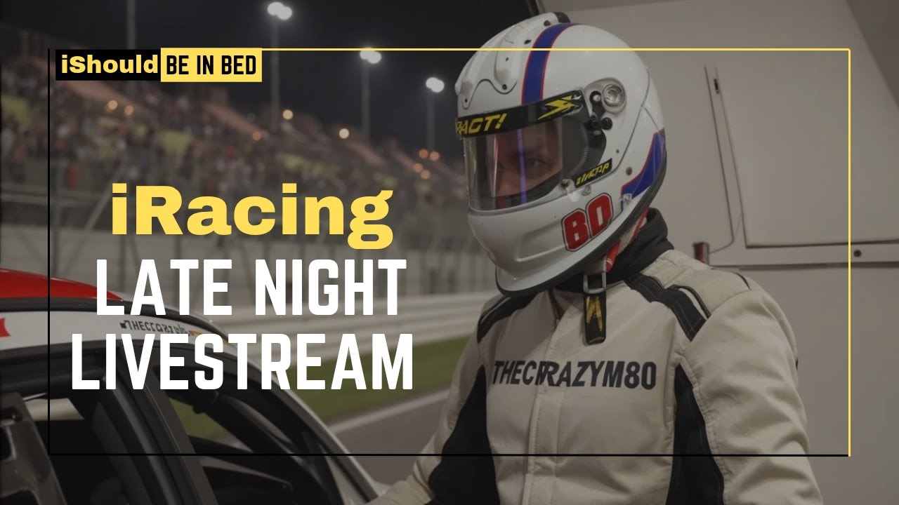 iShould Be Sleeping again- iRacing