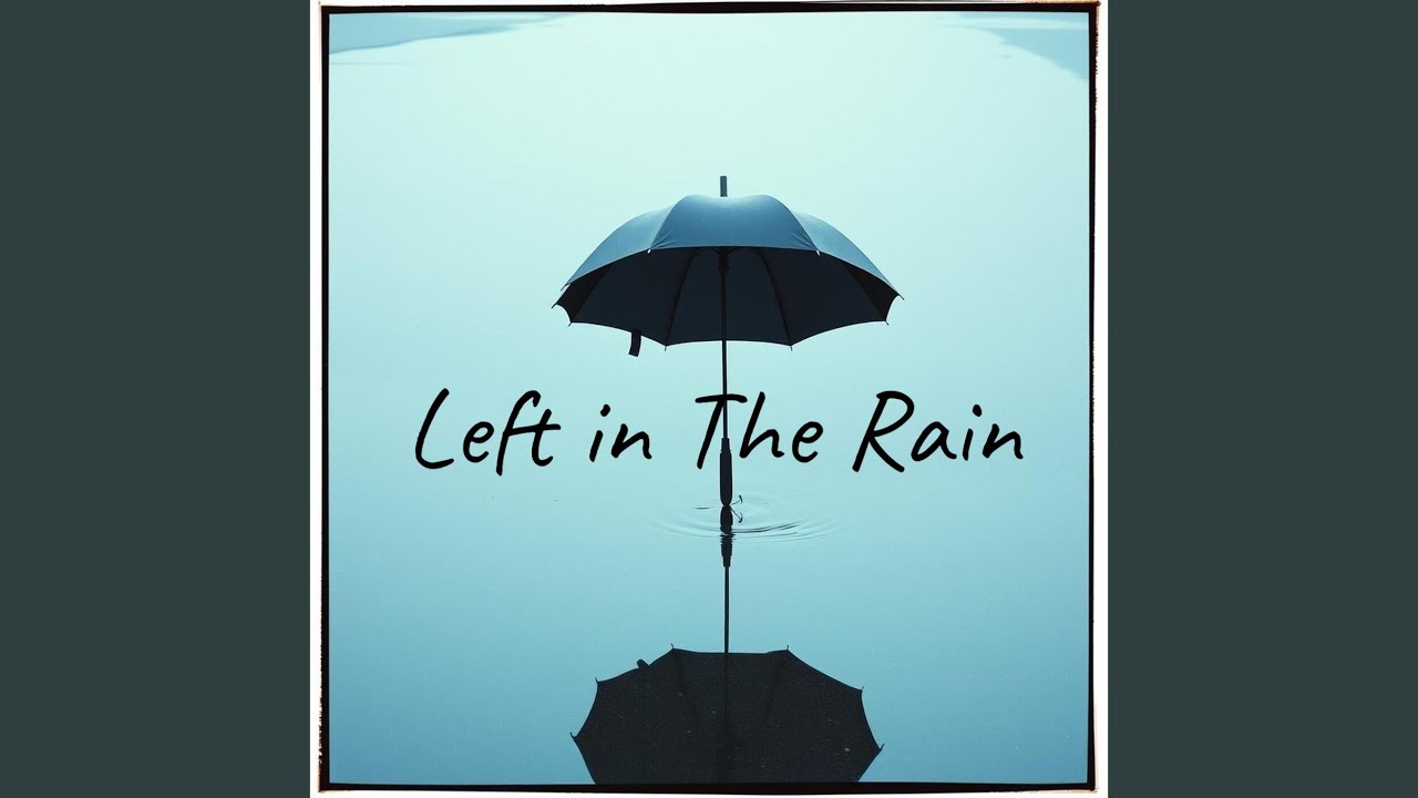 Left in the Rain