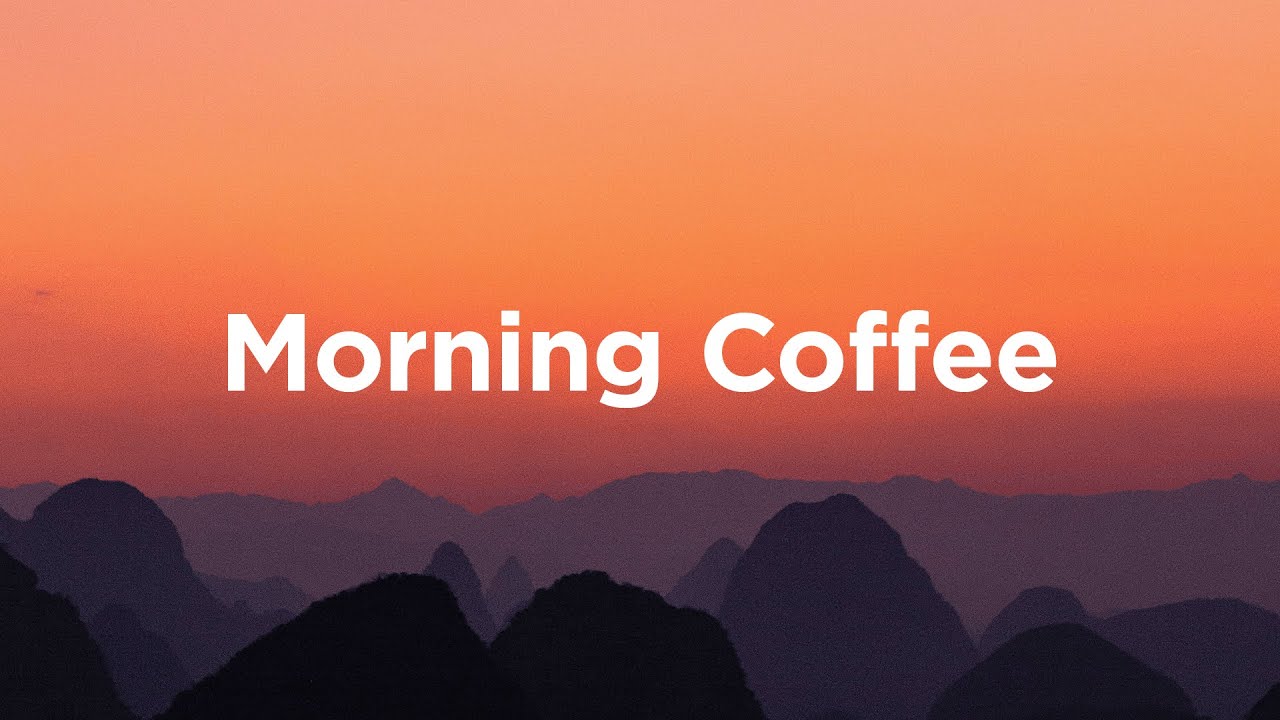 Morning Coffee ☕ Relaxing Energy Vibes