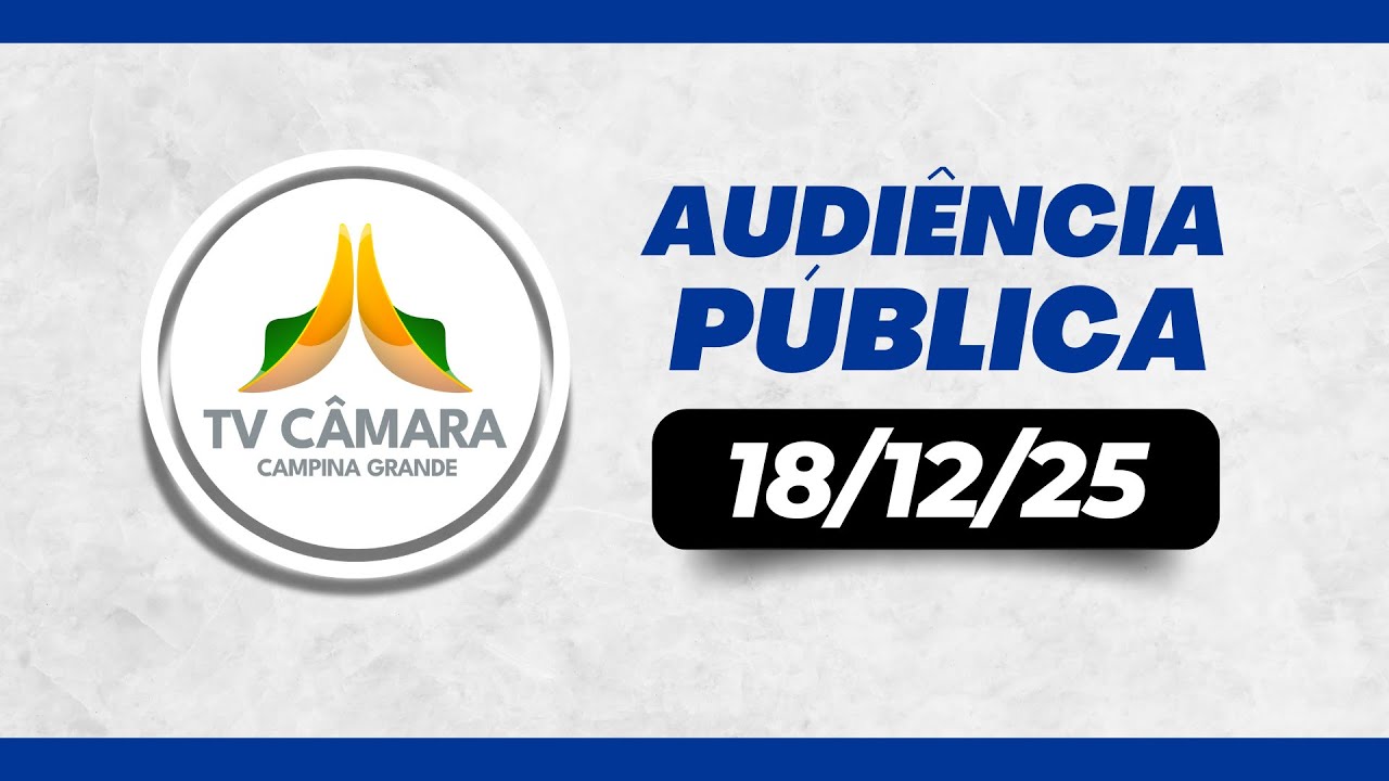 🏛️ 18/12/2025 • Audiência Pública • Emolumentos cartoriais © TV Câmara Campina Grande