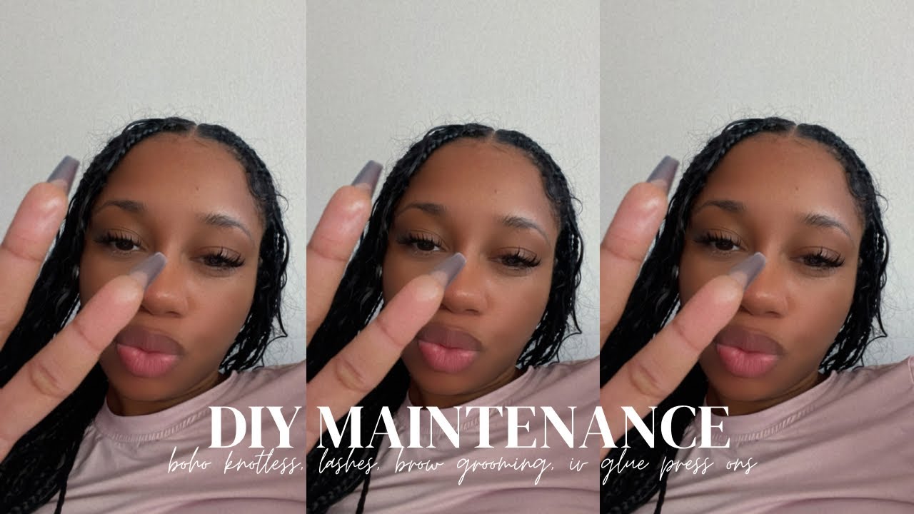 diy maintenance: boho knotless, lashes, brow grooming, uv glue press on nails