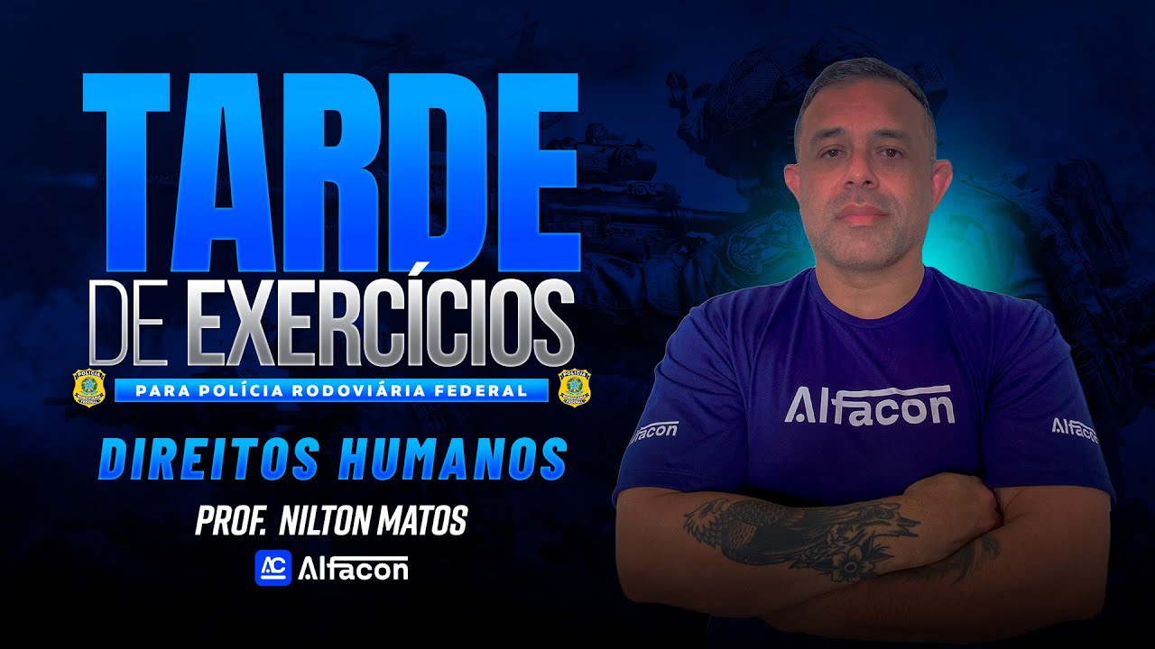 TARDE DE EXERCÍCIOS: PRF - Direitos Humanos com Nilton Matos - AlfaCon