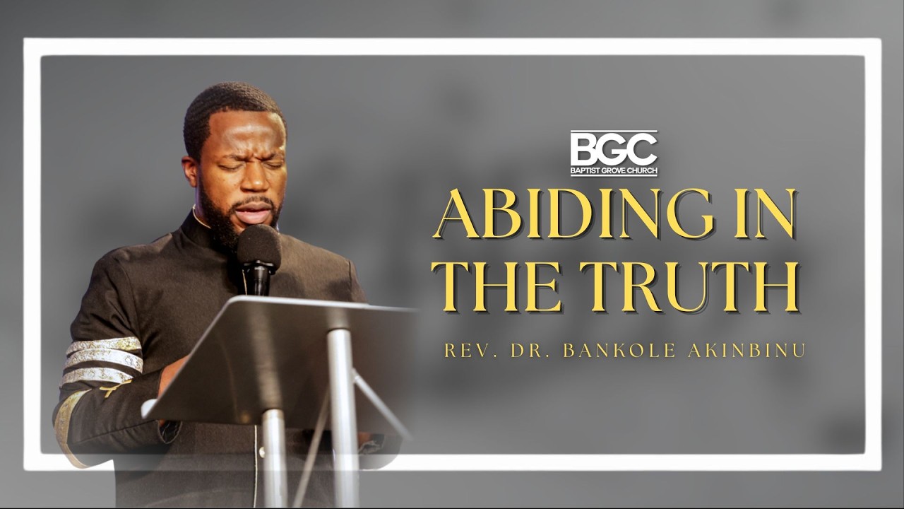 Sermon | Abiding in the Truth | Rev. Dr. Bankole Akinbinu | 1.18.2026