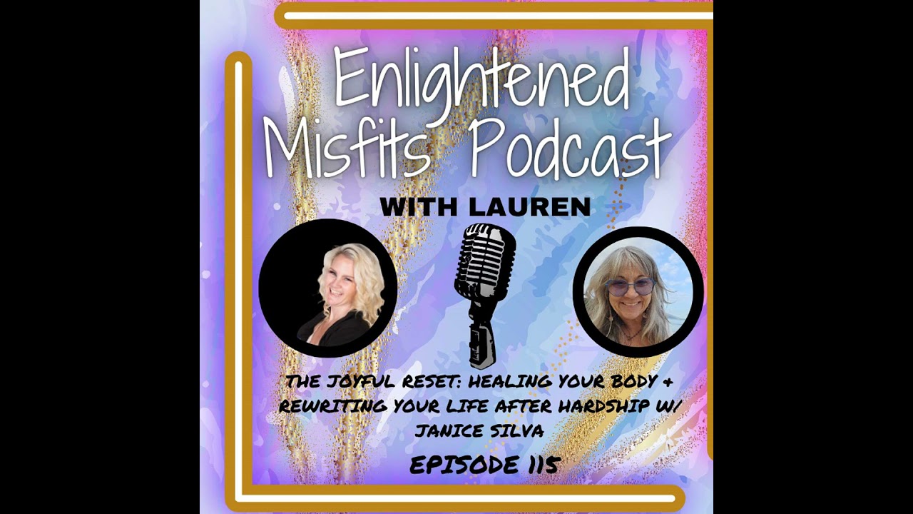 The Joyful Reset: Healing Your Body & Rewriting Your Life After Hardship w/ Janice Silva