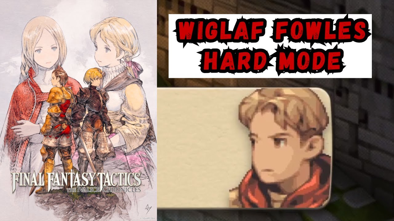 FINAL FANTASY TACTICS : HOW I DEFEATED WIGLAF FOWLES in [ HARD MODE ].