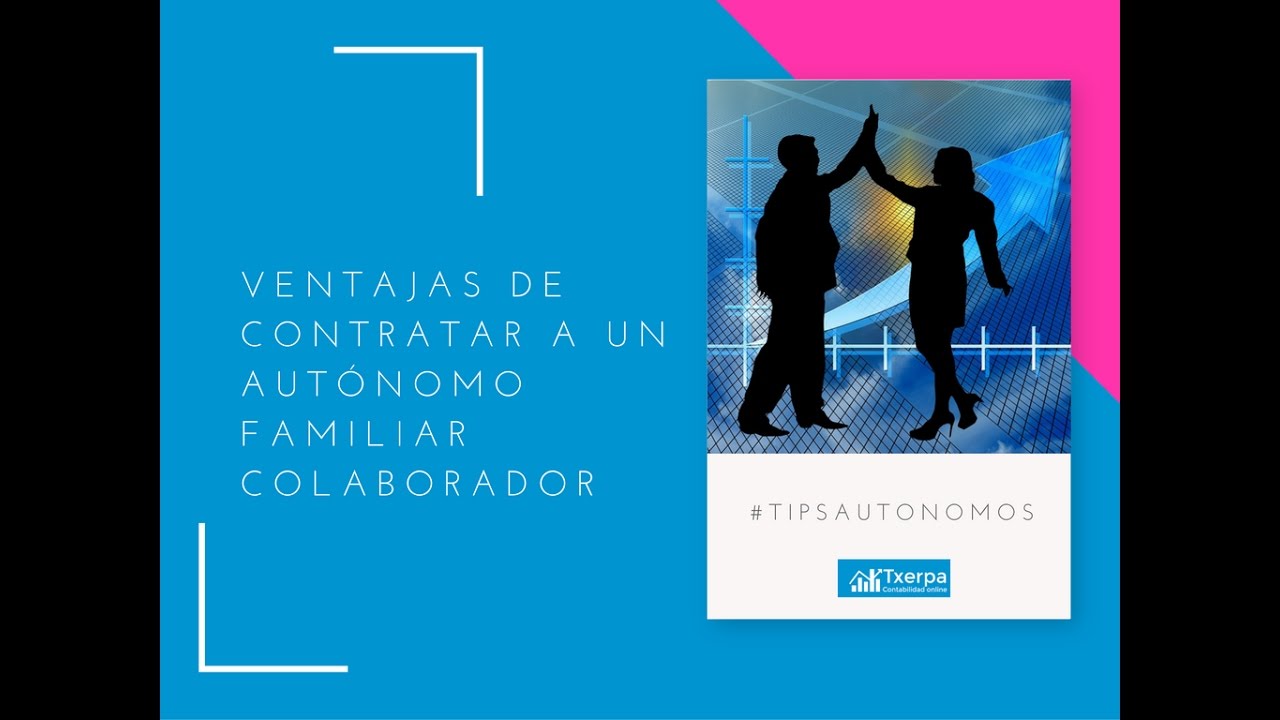 Ventajas de contratar a un aut&oacute;nomo familiar colaborador