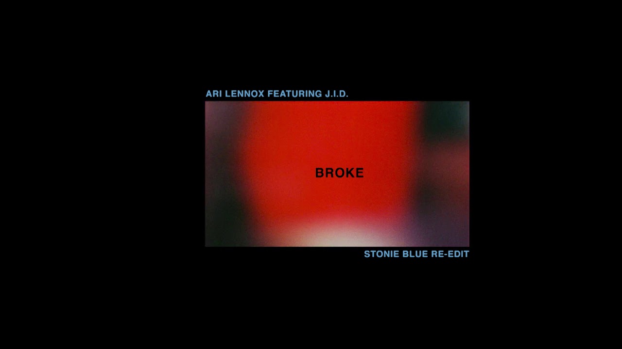 Ari Lennox Featuring J.I.D. - Broke (Stonie Blue Re-Edit)