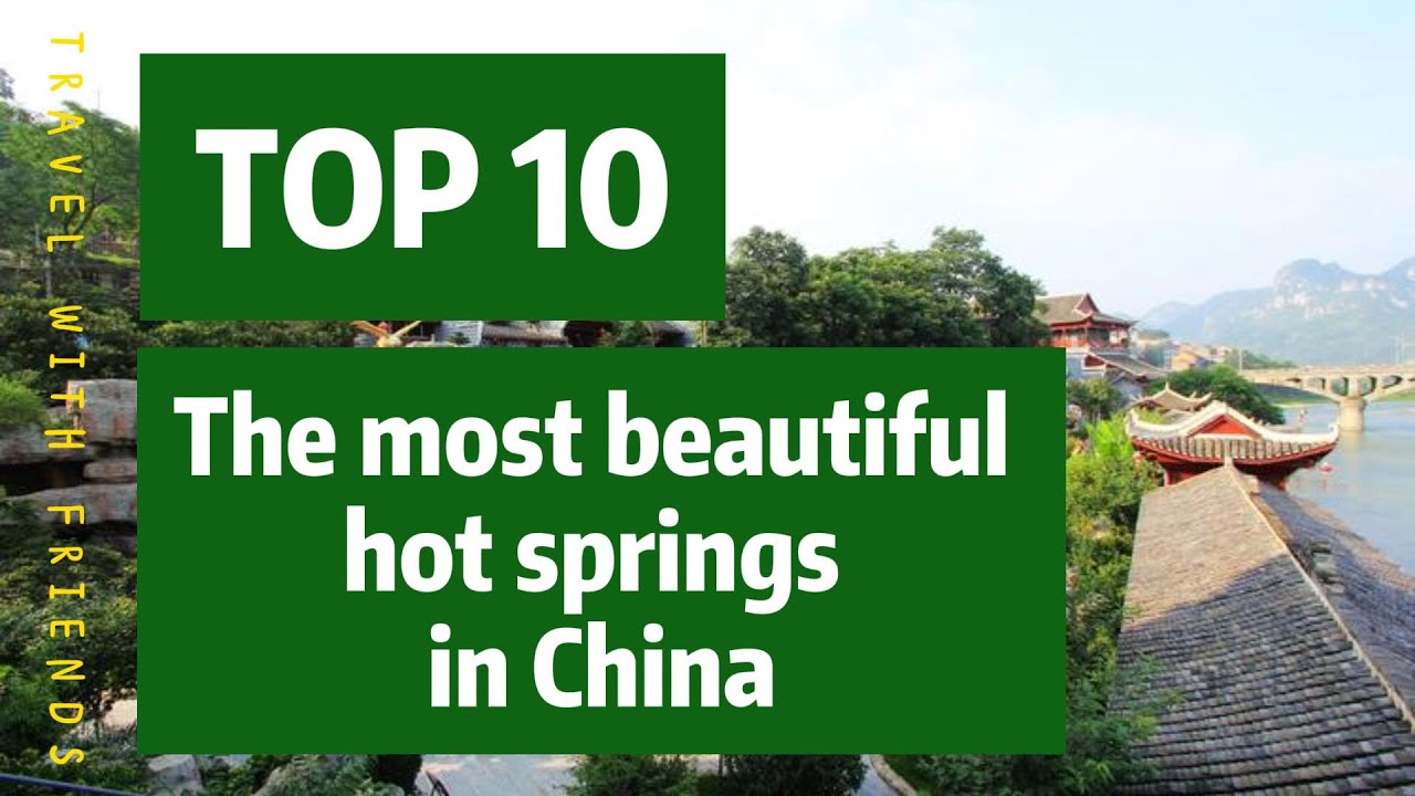 TOP 10 The most beautiful hot springs in China