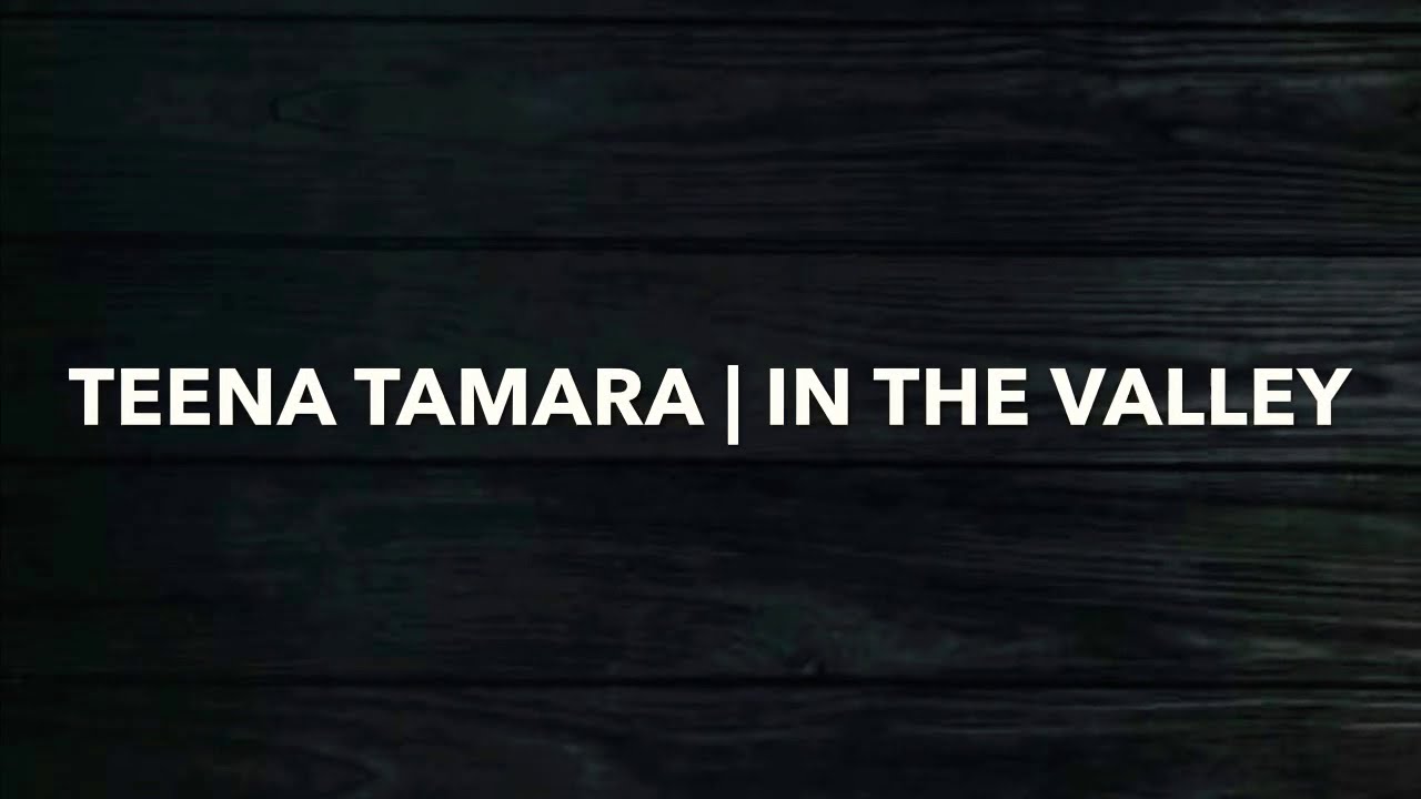 TEENA TAMARA | In The Valley (He Saw My Need) Lyrics