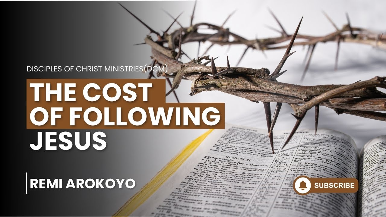 THE COST OF FOLLOWING JESUS  ||  REMI AROKOYO