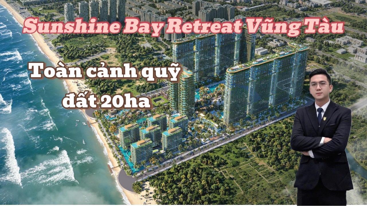 Sunshine Bay Retreat | Toàn cảnh thực tế khu đô thị rộng 20ha tại Vũng Tàu