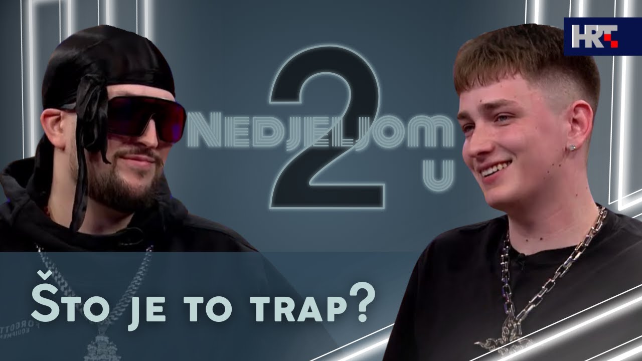 Nedjeljom u 2: Što je to trap? - Hiljson Mandela i Baks