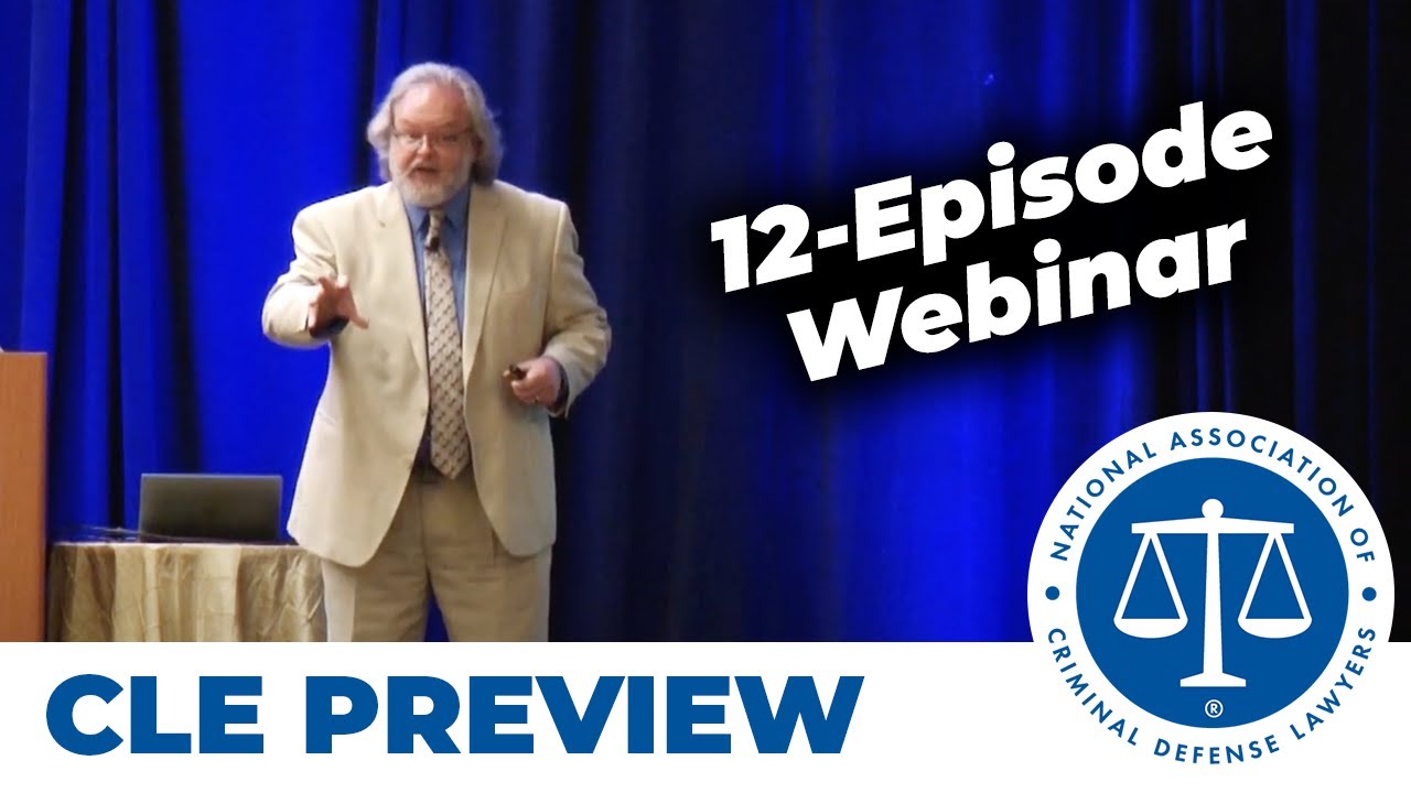NACDL Trial Advocacy & Litigation Skills Training Course: A 12-Episode Webinar Series