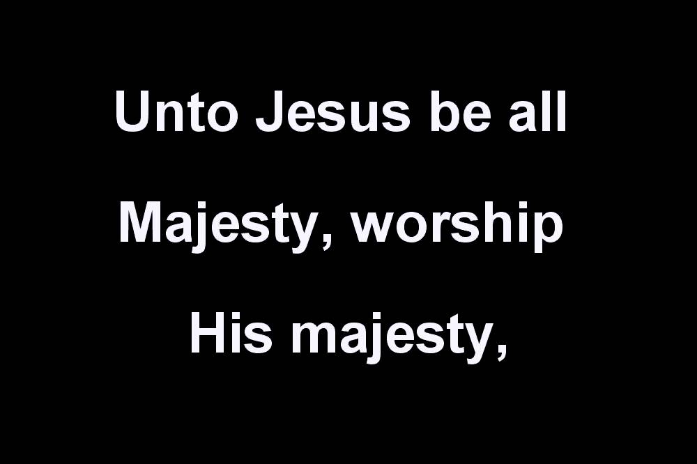 BE EXALTED, MAJESTY & ALL HAIL KING JESUS Q