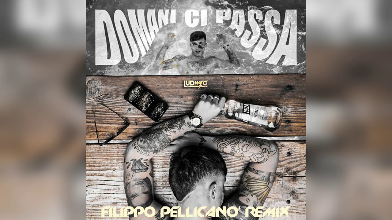 Ludwig - Domani Ci Passa (Filippo Pellicanò Remix)