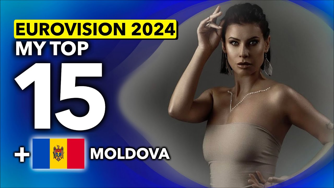 Eurovision 2024 | My Top 15 (NEW: 🇲🇩 Moldova)