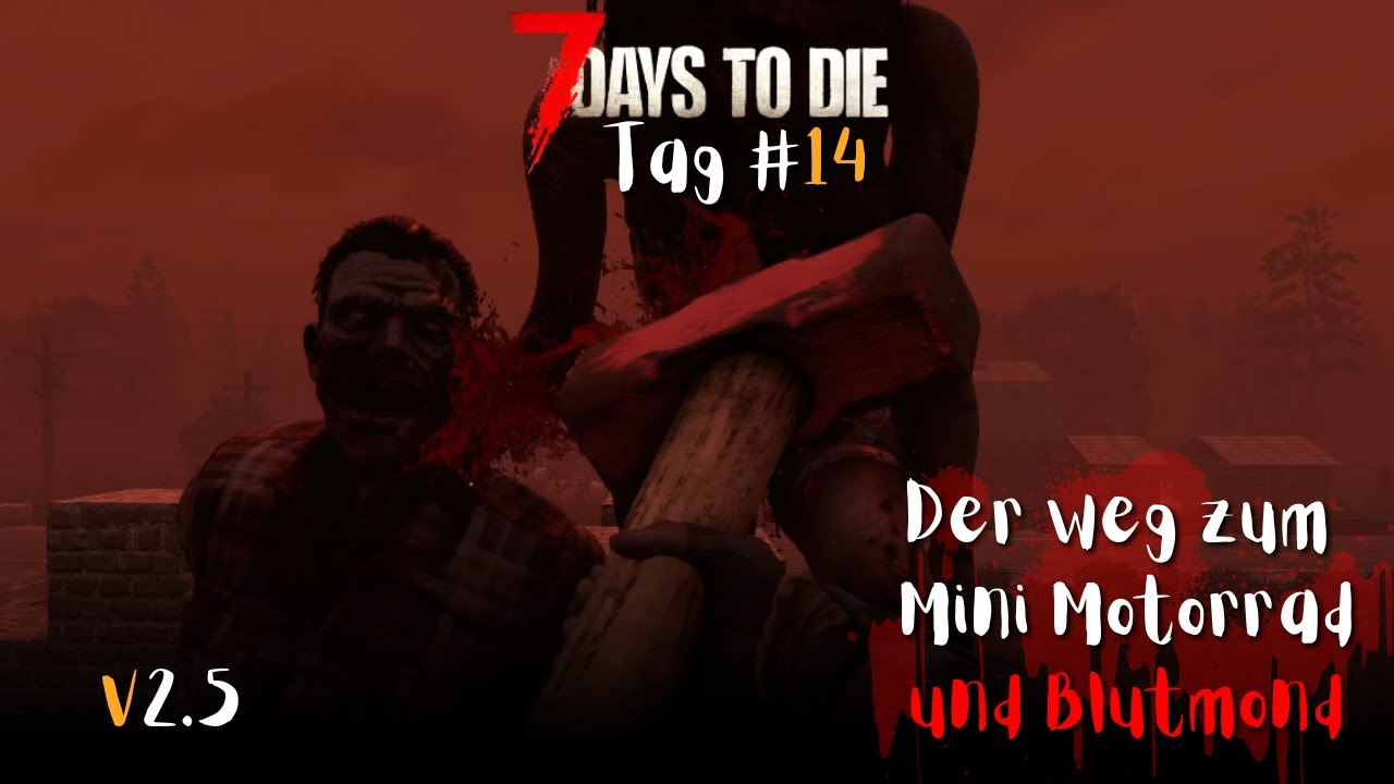 Blutmond Nr.2 und das Mini Motorrad ist zum greifen nah! - Tag 14 - 7 Days to die Version 2.5
