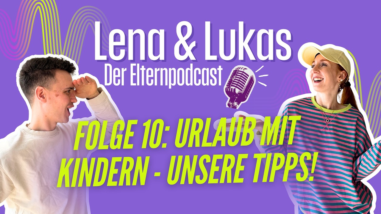 #010 Urlaub mit Kindern - unsere Tipps!