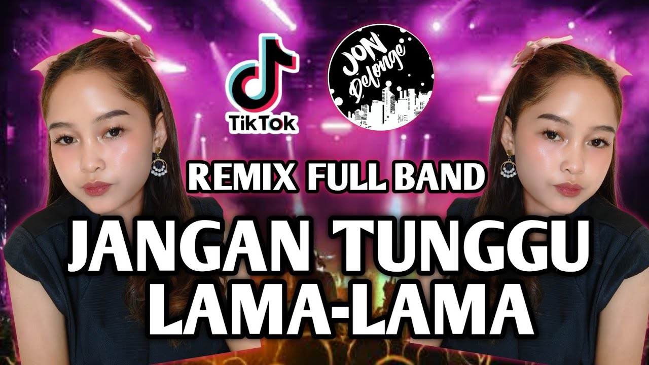 DJ JANGAN TUNGGU LAMA-LAMA II AKU  DI AMBIL ORANG II DJ FULL BAND VIRAL TIK-TOK