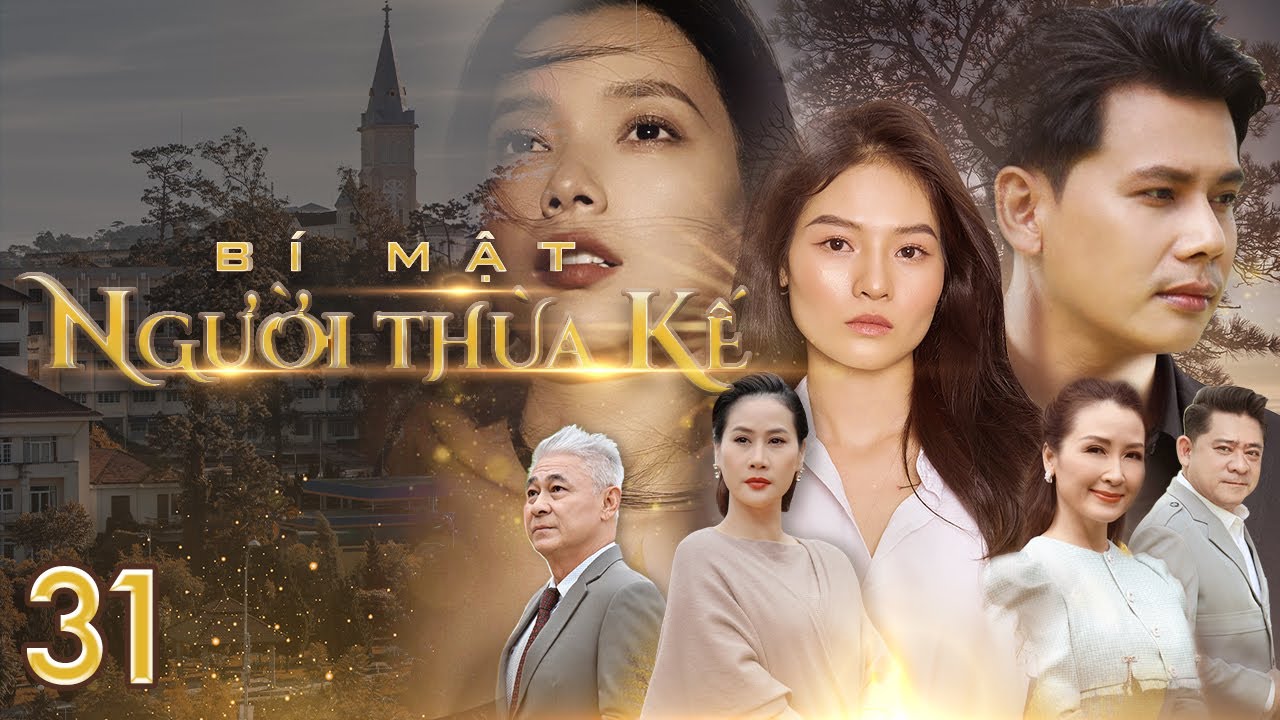 [Phim Việt Nam] BÍ MẬT NGƯỜI THỪA KẾ | Tập 31 | Phim Tâm Lý, Xã Hội, Lôi Cuốn về chủ đề thừa kế