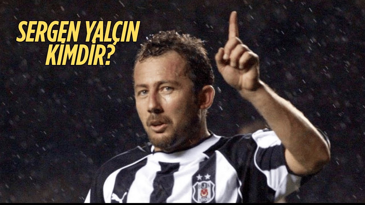 Sergen Yalçın Kimdir?