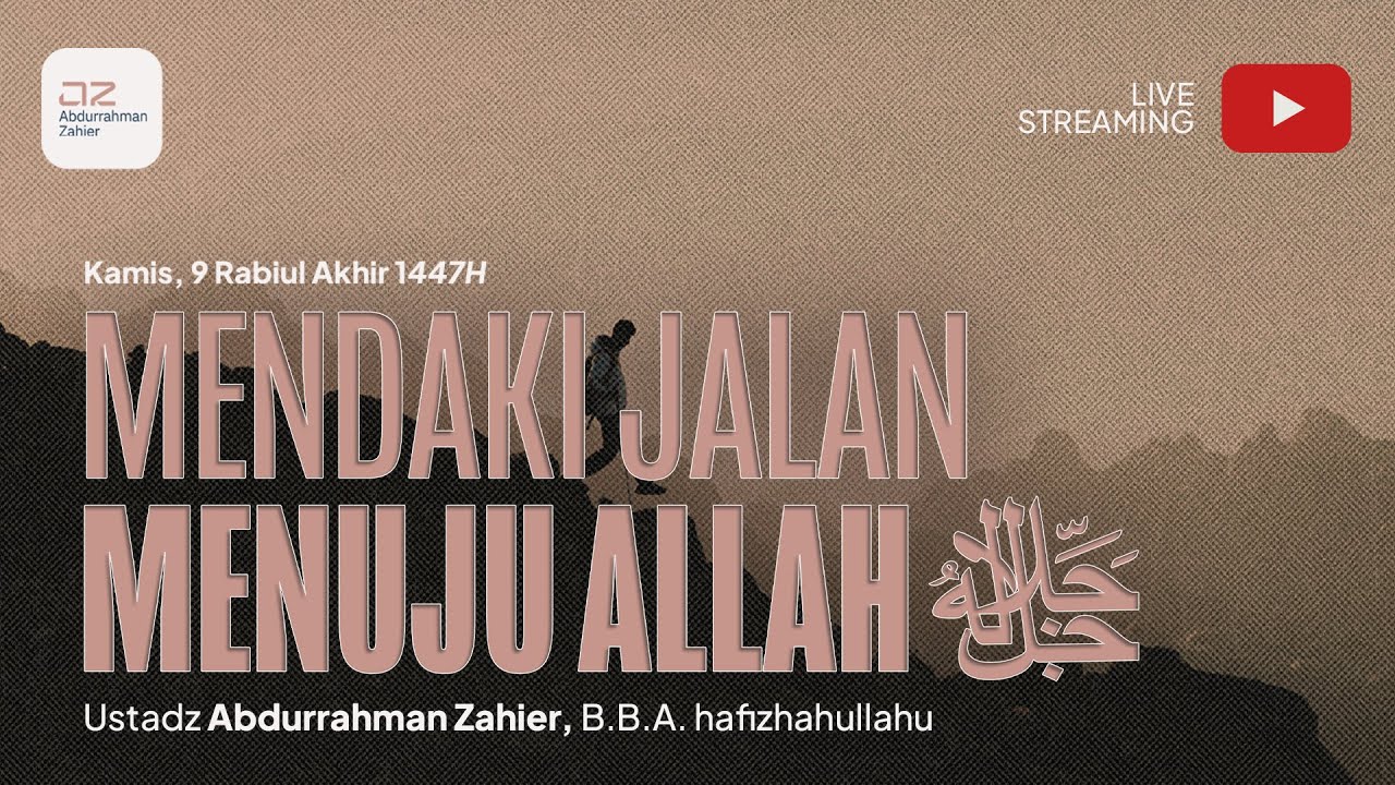 Mendaki Jalan Menuju Allah ﷻ - Ustadz Abdurrahman Zahier, BBA