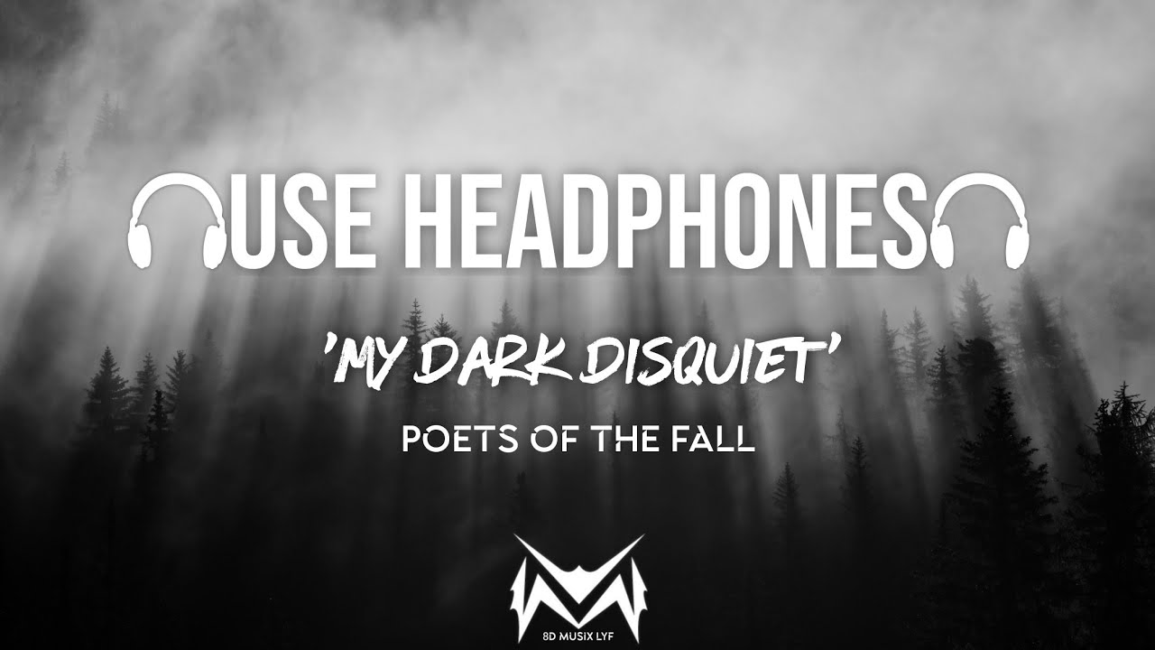 Poets of the Fall - My Dark Disquiet (8D AUDIO)