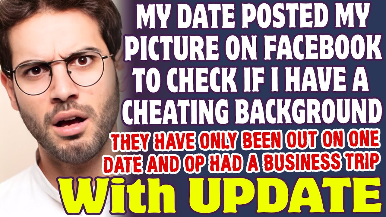My Date Posted My Picture On Facebook To Do A Cheater Background Check On Me - Reddit Stories
