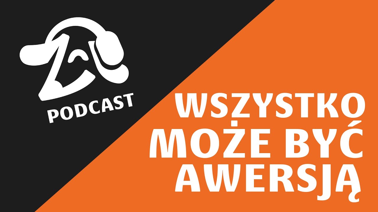 Wszystko może być awersją - Podcast Zakłaczeni