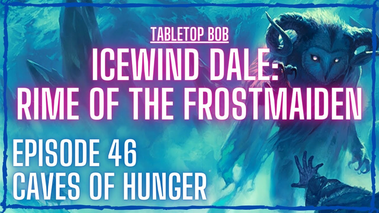Icewind Dale: Rime of the Frostmaiden | Ep 46 