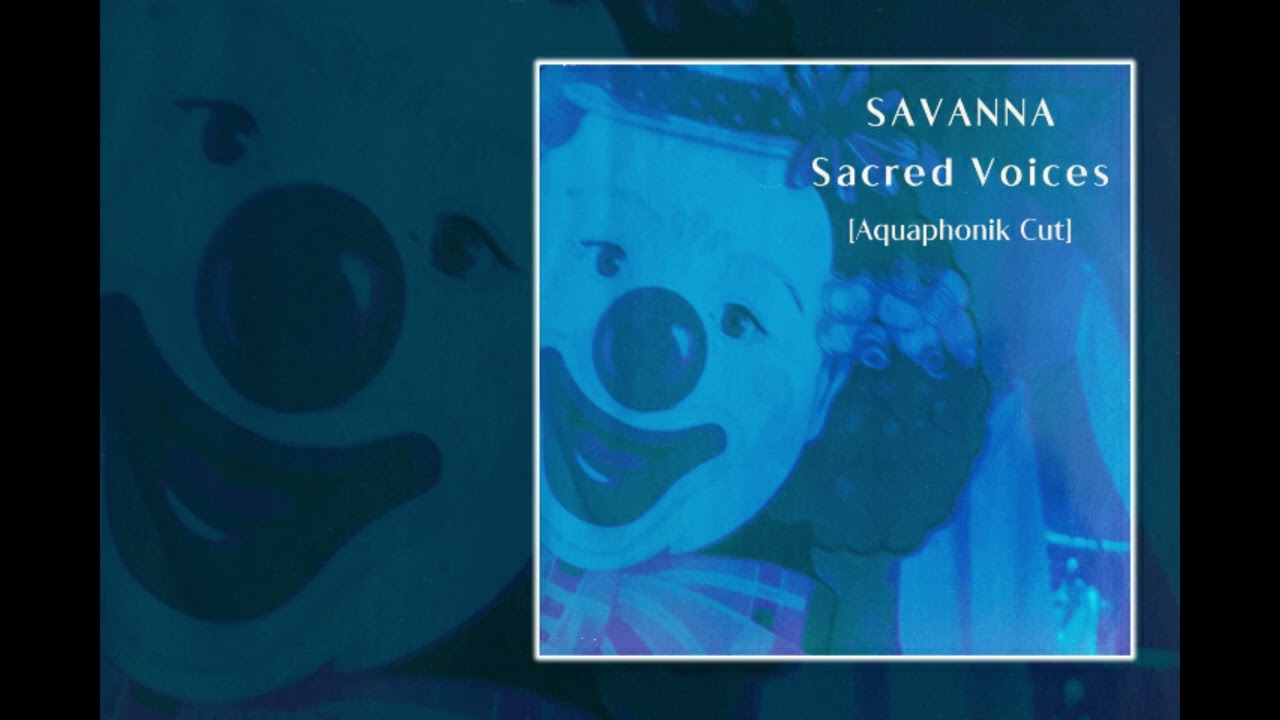 Savanna - Sacred Voices (Aquaphonik Cut)