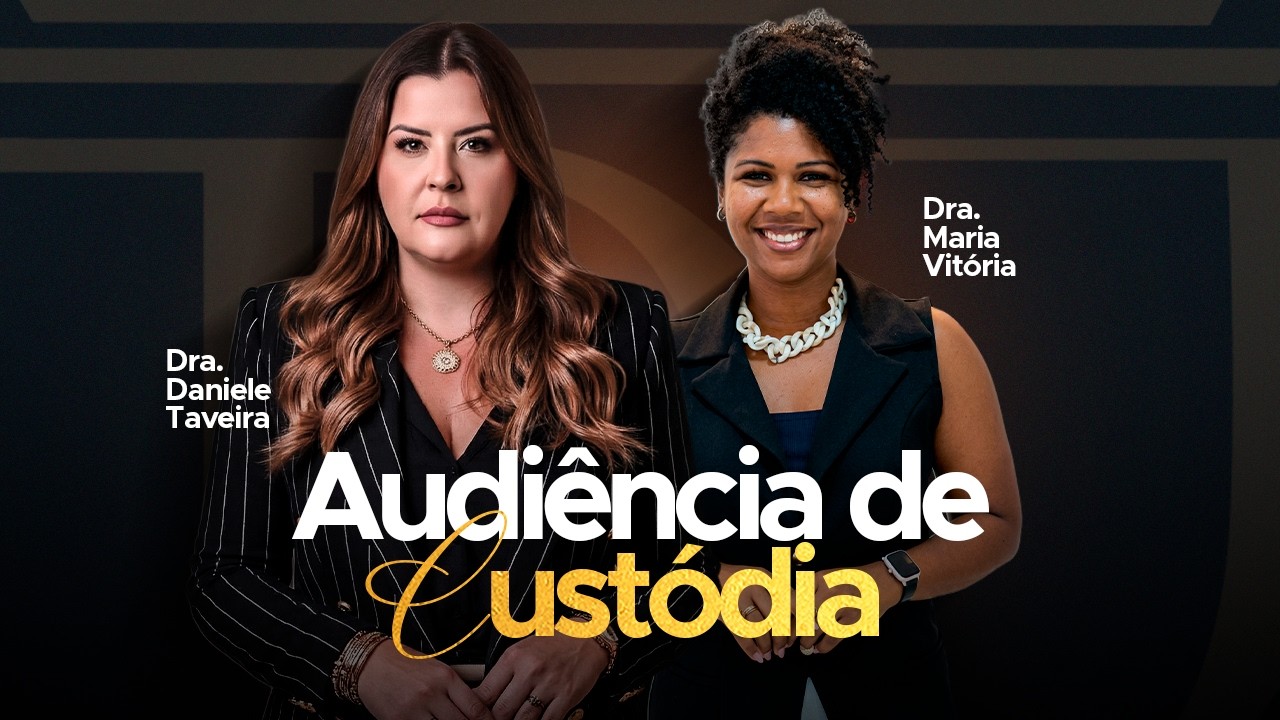 Audiência de Custódia: o que é, como funciona e qual o papel do advogado criminalista