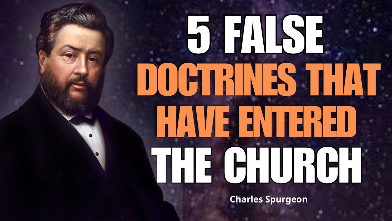 5 False Doctrines That Have Entered the Church | Charles Spurgeon|