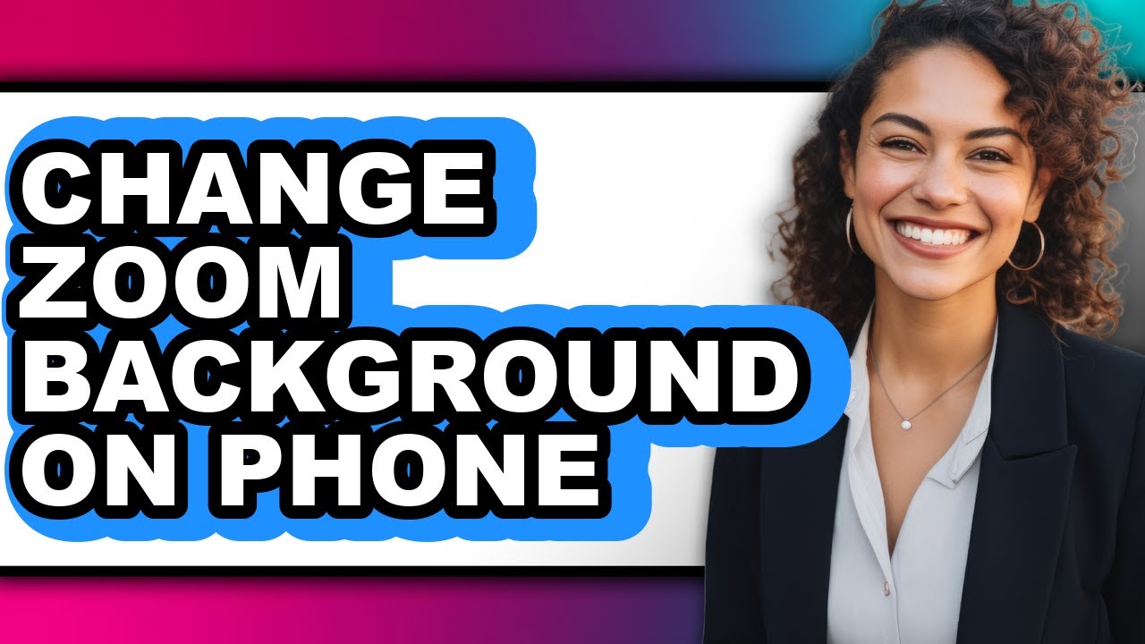How to Change Zoom Background on Phone (full Guide)