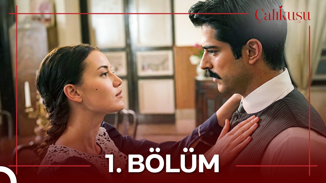 Çalıkuşu 1. Bölüm (Uzun Versiyon)