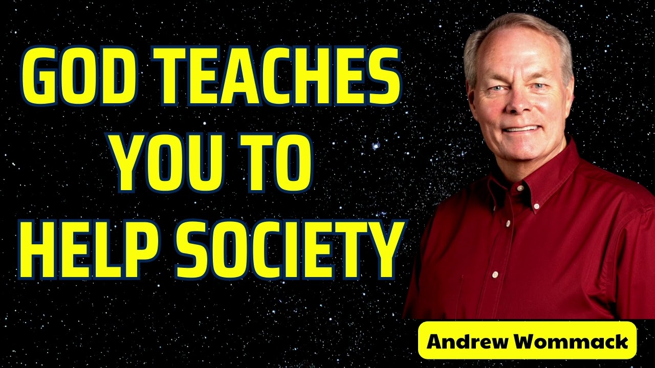 GOD TEACHES YOU TO HELP SOCIETY - Andrew Wommack
