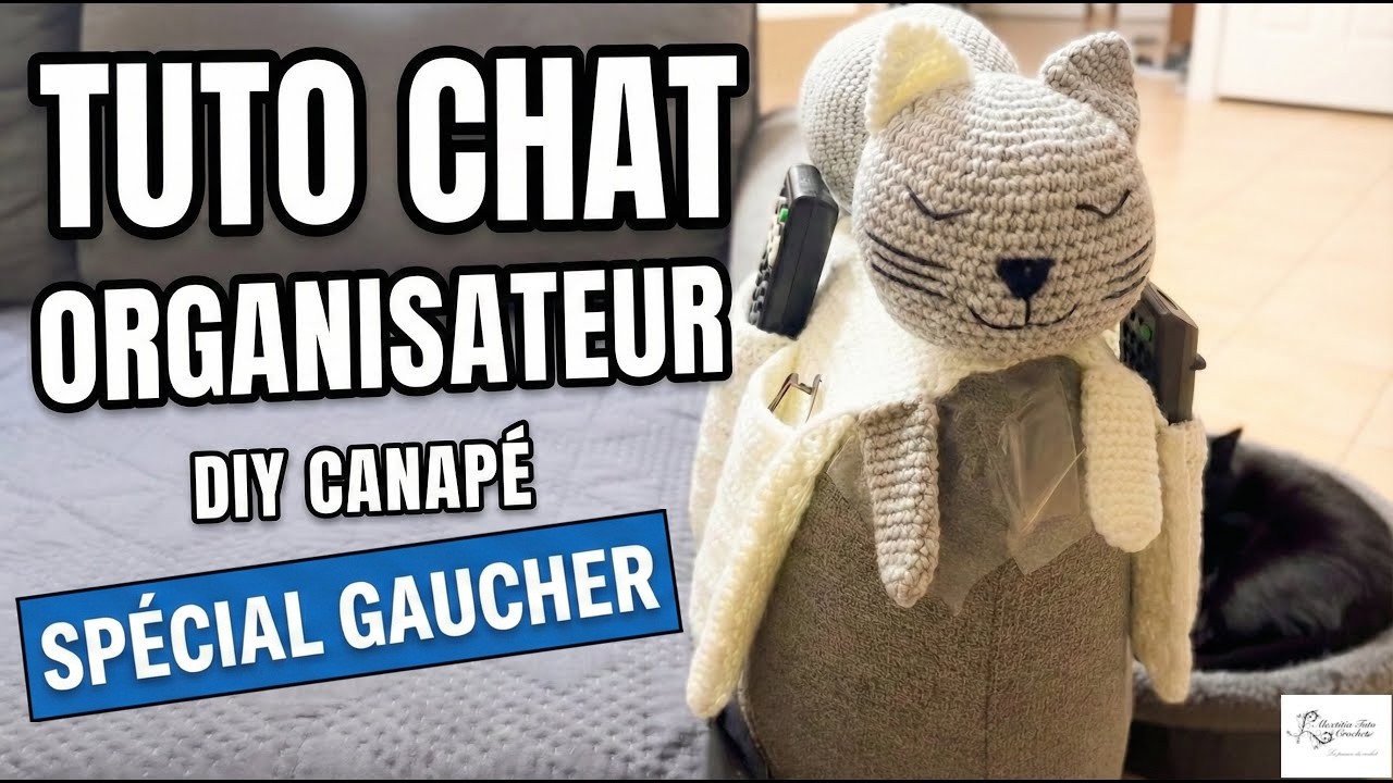 Chat organisateur de canapé au crochet spécial gaucher @AlextitiaTutoCrochet