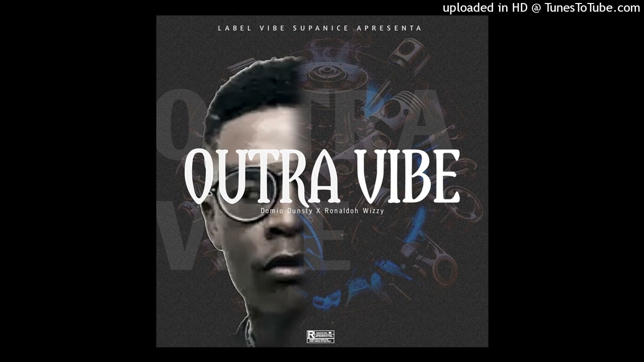 Domio Dunsty & Ronaldoh Wizzy - Outra Vibe (Prod by Baião)