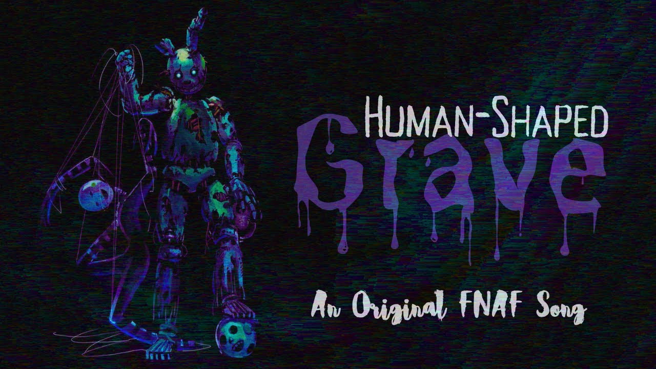 Human-Shaped Grave - An Original FNAF Song