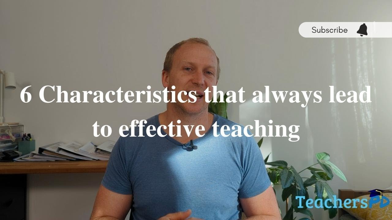 6 Characteristics that always lead to effective teaching