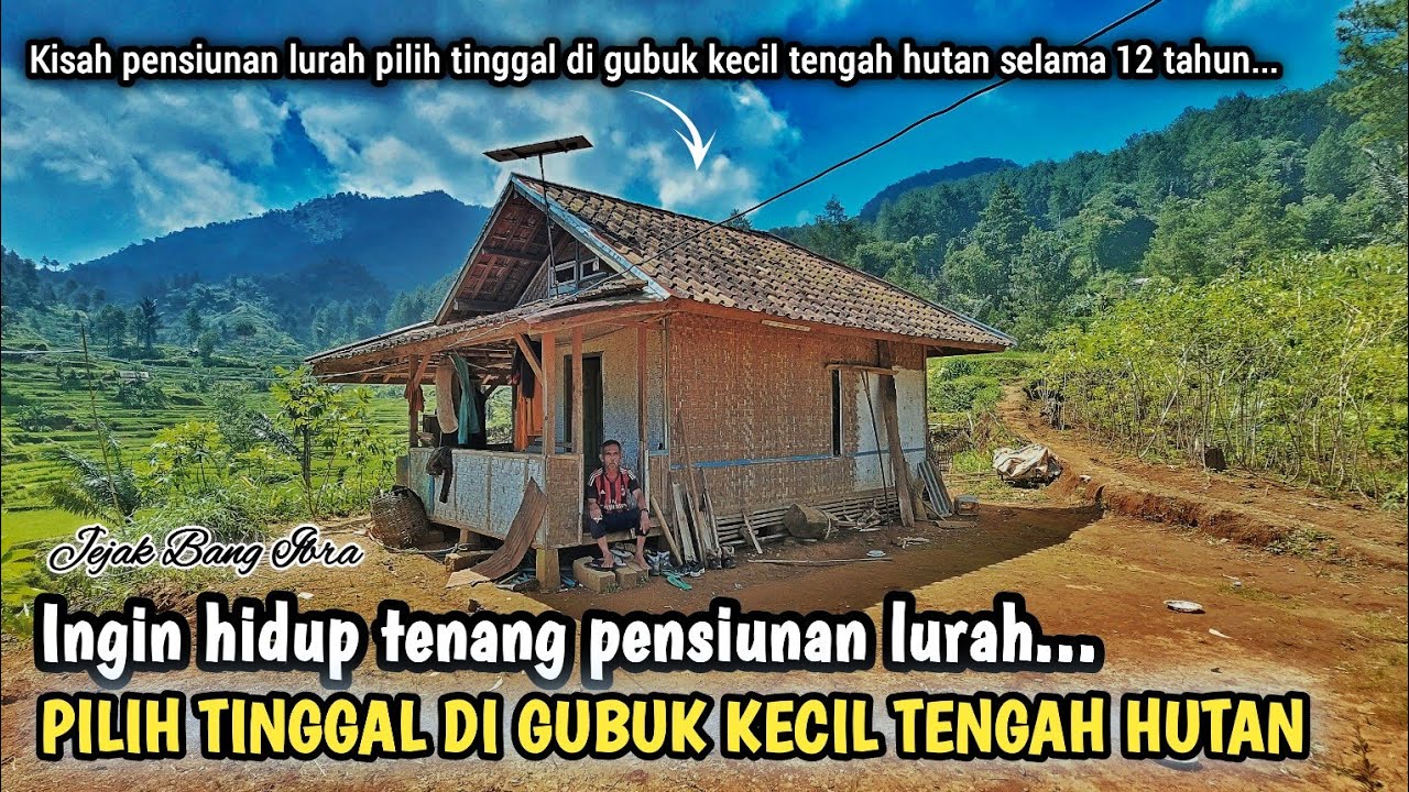 MENGUNJUNGI RUMAH GUBUK PENSIUNAN LURAH DI TENGAH HUTAN JAWA BARAT...