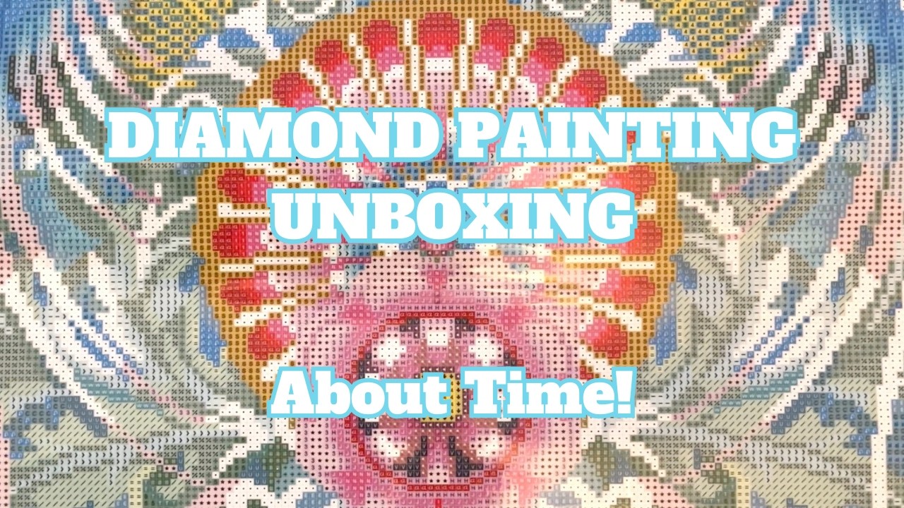 I've Been Putting This Off For So Long . . . | Diamond Painting Unboxing