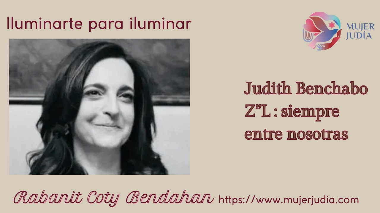 Judith Benchabo Z”L : siempre entre nosotras @Mujer-judia
