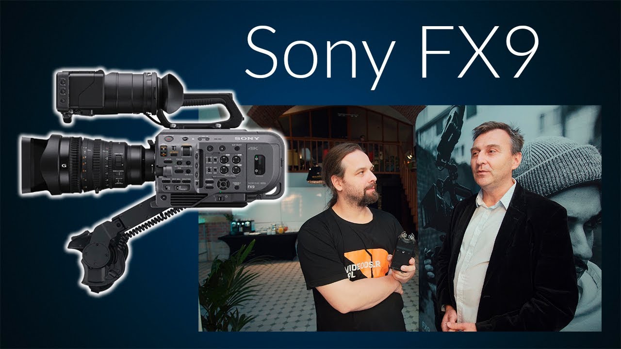 Sony FX9 - wrażenia z premiery